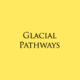 Glacial Pathways